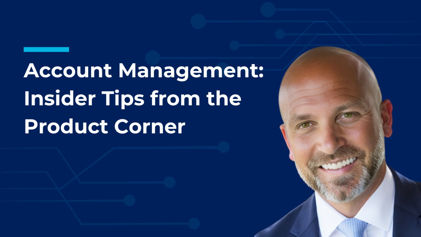 Account Management Insider Tips from the Product Corner